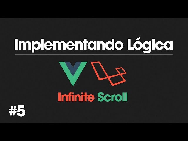 Implementando Lógica - Infinite Scroll con Laravel y Vue.js - #5