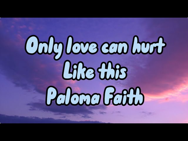 Paloma Faith ~Only love can hurt like this lyrics💞