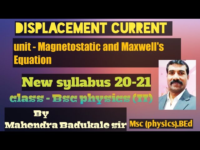 Displacement Current|| Unit- Magnetostatic and Maxwell's Equation |Bsc physics|New syllabus_2020|
