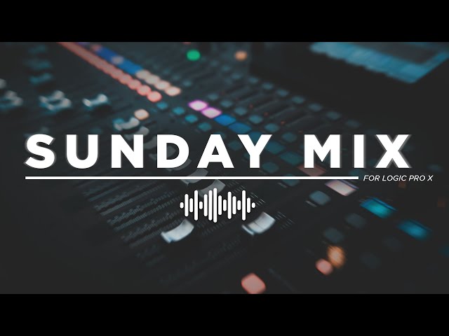 Introducing Sunday Mix for Logic Pro X - Full Walkthrough