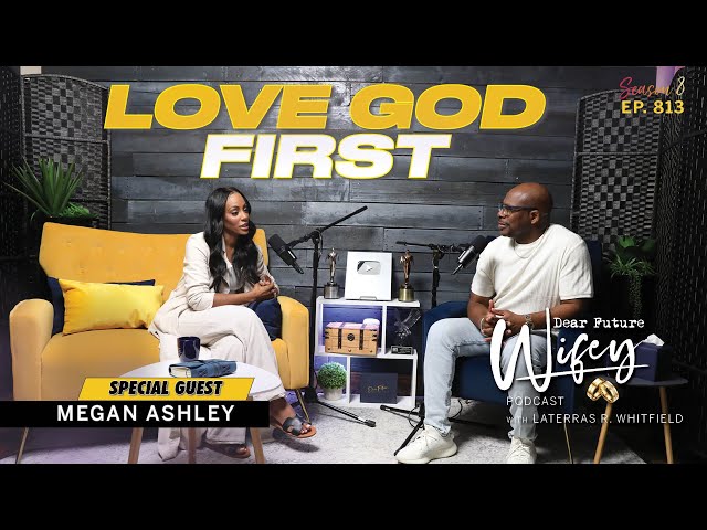 MEGAN ASHLEY Almost  Lost It All but Didn't Lose Her Love For God | Dear Future Wifey Ep813