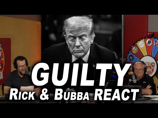 Trump Is "Guilty" - Rick & Bubba React to Verdict