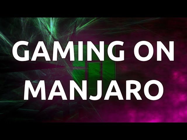 "How To Set Up Manjaro Linux For Gaming - Step-by-Step GUI Guide"