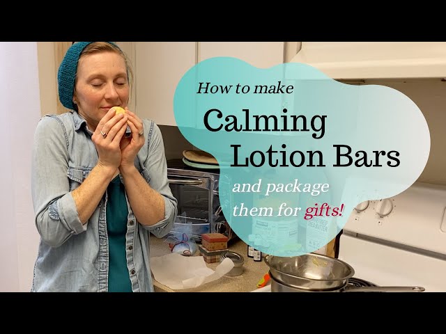 How to Make Calming Lotion Bars (and package them for gifts!)