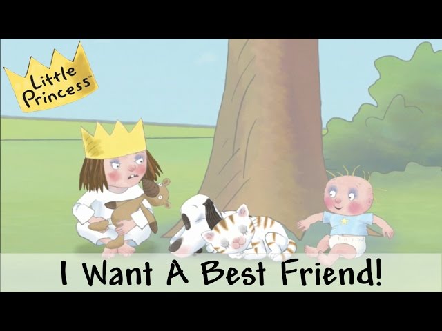 I Want A Best Friend | Little Princess