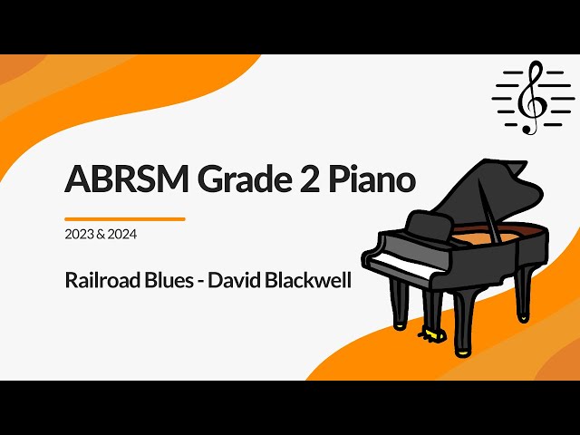Railroad Blues by David Blackwell, ABRSM Grade 2 Piano (2023 & 2024) - Study Guidance and Analysis