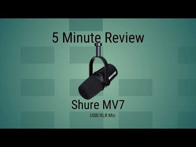 5 Minute Review: Shure MV7 Dynamic USB/XLR Mic For Podcasters And Content Creators