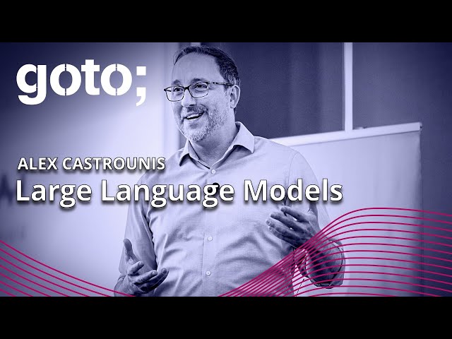 Large Language Models: Friend, Foe, or Otherwise • Alex Castrounis • GOTO 2023