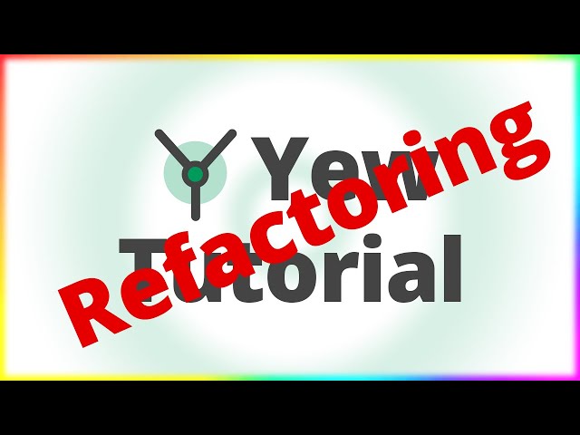 Refactoring The Yew Tutorial