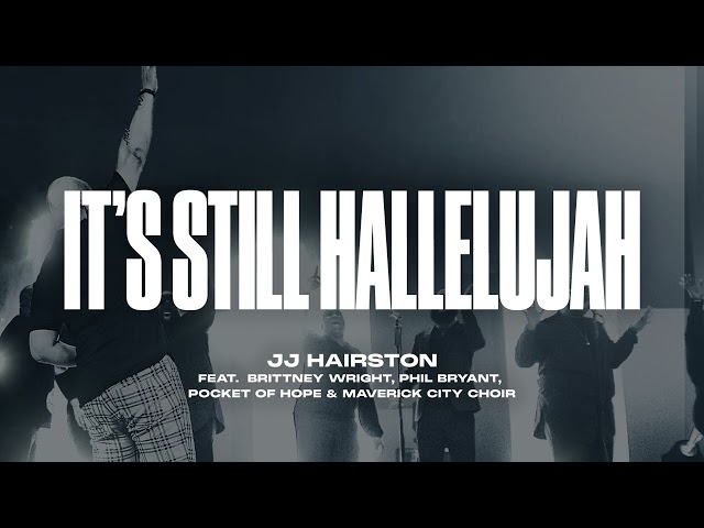 It's Still Hallelujah feat. Brittney Wright, Phil Bryant, Pocket of Hope & Maverick City Choir