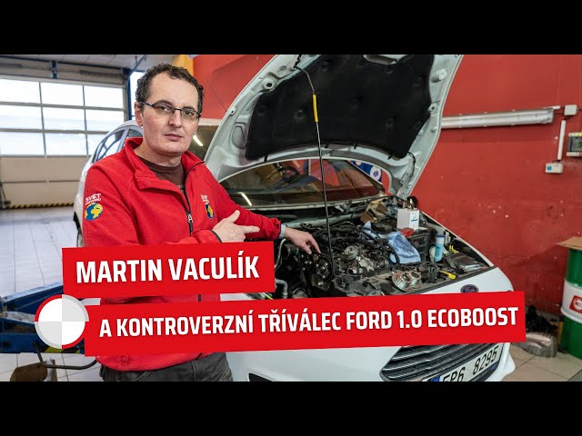 Martin Vaculík a kontroverzní tříválec Ford 1.0 EcoBoost: Proč je výměna rozvodů tak drahá?