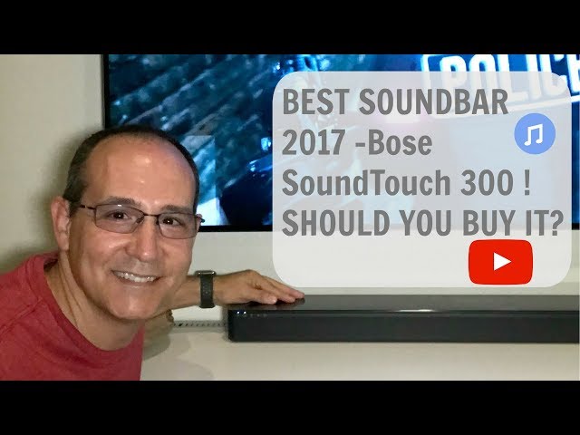BEST SOUNDBAR 2017 - Bose SoundTouch 300 ! SHOULD YOU BUY IT?