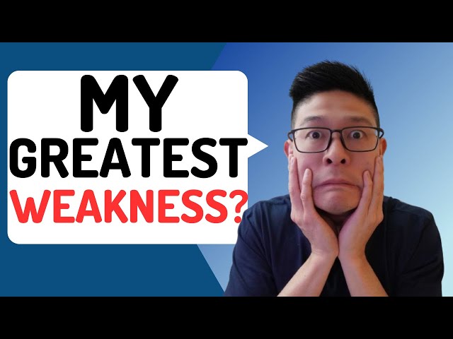 What is your greatest weakness? BEST answer and example