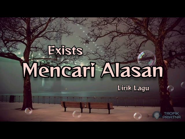 Mencari Alasan - Exists (Lirik Lagu)