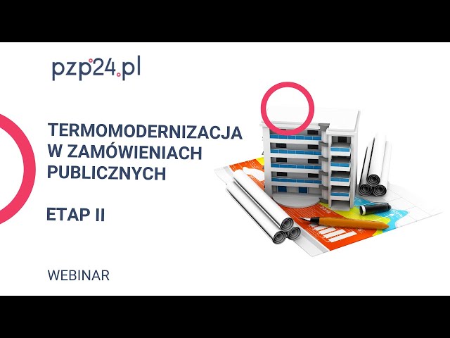 WEBINAR: Termomodernizacja w zamówieniach publicznych - etap II | PZP24.PL