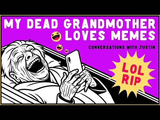 MY DEAD GRANDMOTHER LOVES MEMES