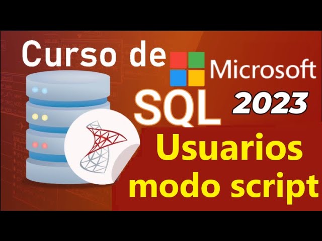 Curso de SQL Server 2021 desde cero | USUSARIOS - MODO SCRIPT (video 83 )