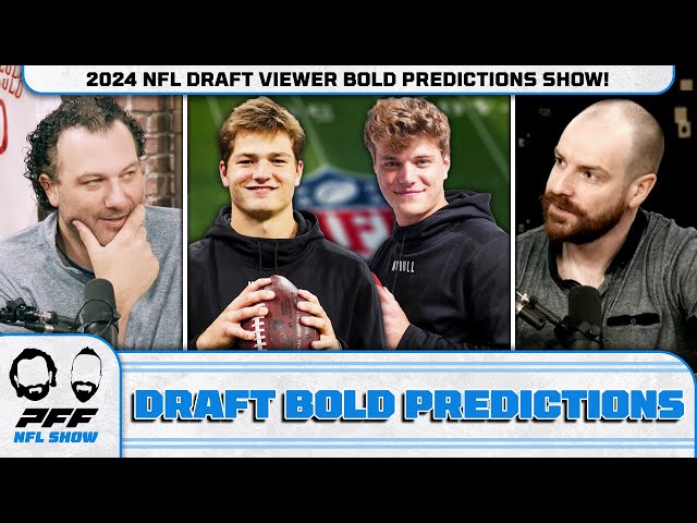 2024 NFL Draft Viewer Bold Predictions Show! | PFF NFL Show