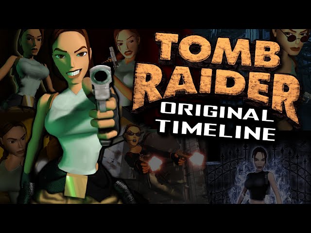 Tomb Raider Classic Timeline - The Complete Story - What You Need to Know! ft. Steve of Warr!