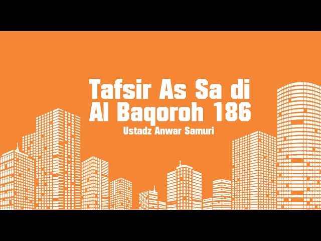 Tafsir As Sa'di Al Baqoroh 186 -  Ustadz Anwar Samuri