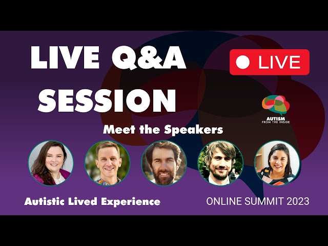 Live Q&A Session with Autistic Summit Speakers: Annie, Jeremy, Paul, Pete, and Sandhya
