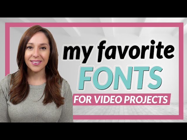 My Favorite Fonts for Video