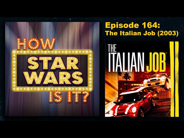 How Star Wars Is It? Ep. 164: The Italian Job (2003). Full podcast audio episode