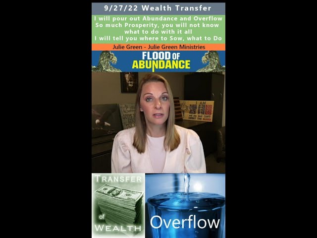 Get ready for Abundance and Overflow, Wealth Transfer prophecy - Julie Green 9/27/22