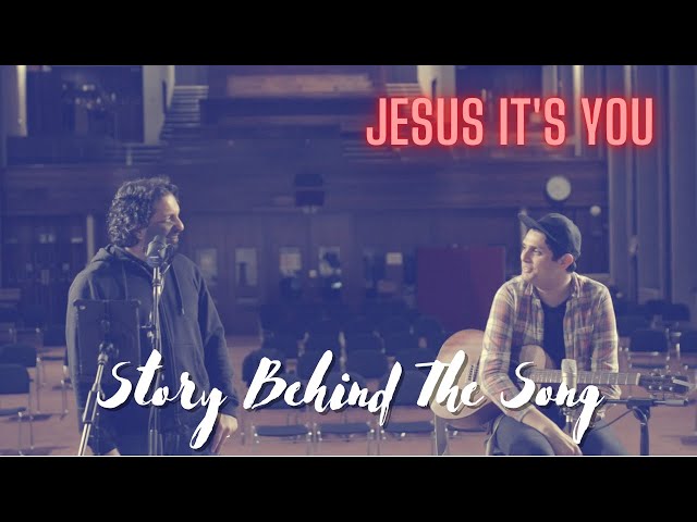 Story Behind The Song 'Jesus It's You' (Acoustic)