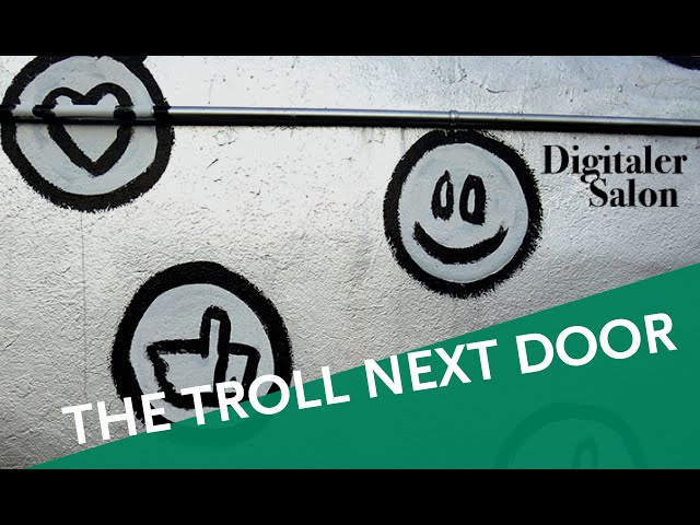 Digitaler Salon: The troll next door