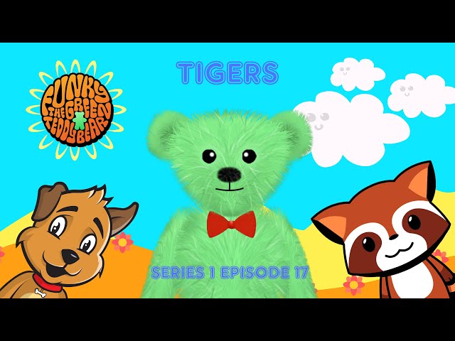 Funky the Green Teddy Bear - Tigers - Preschool Fun for Everyone! Series 1 Episode 17