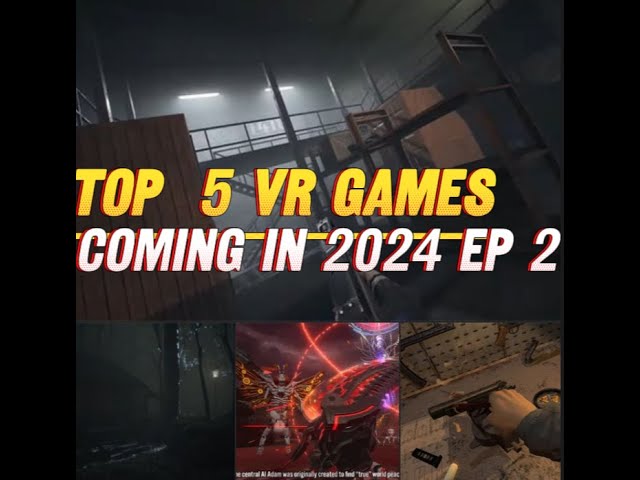 TOP 5 VR GAMES COMING FOR QUEST, PCVR AND PSVR 2 EPISODE 2