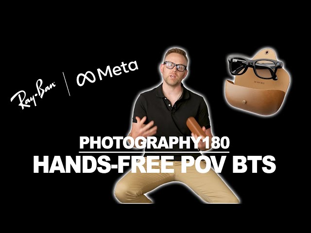 Photography 180 | Ep 22 | Hands Free POV Behind the Scenes #raybanmeta