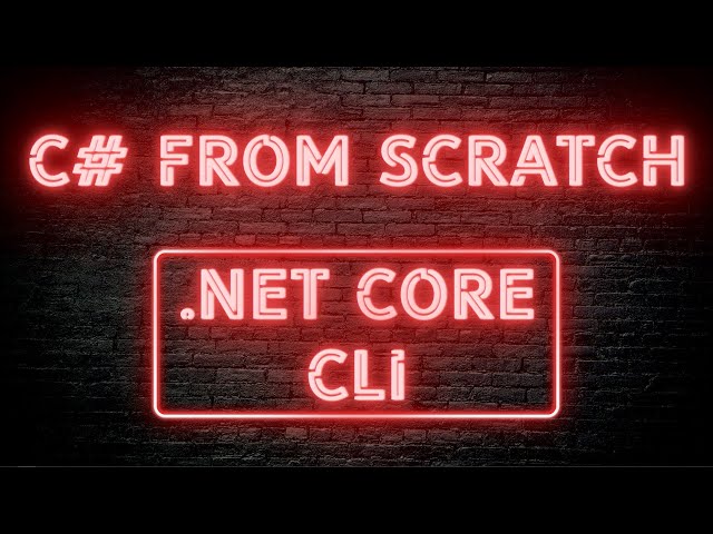 C# From Scratch - 01.03 .NET Core CLI