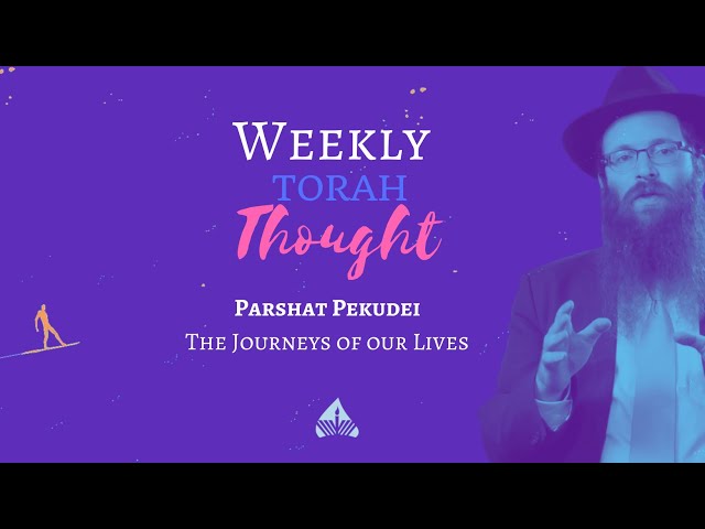 The Journeys of our Lives - Weekly Torah Thought for Parshat Pekudei