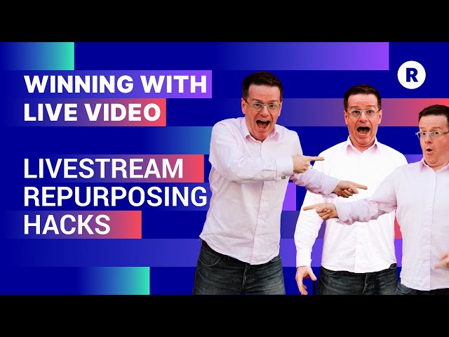 Livestream Repurposing Hacks