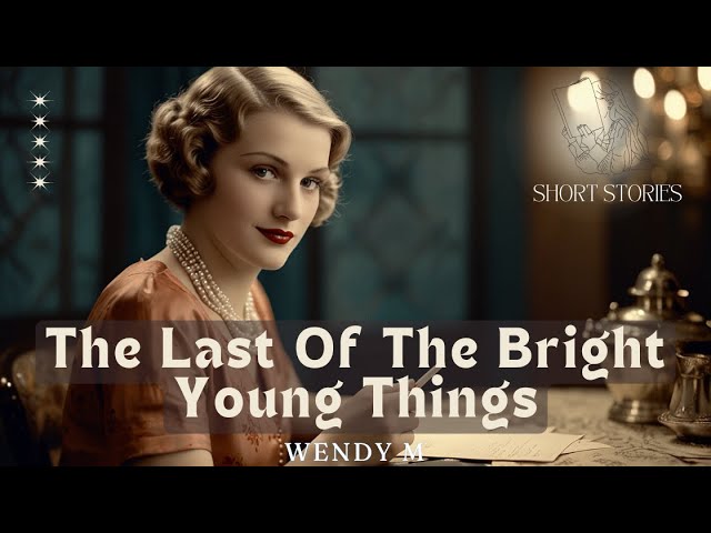 The Last Of The Bright Young Things | #ShortStories