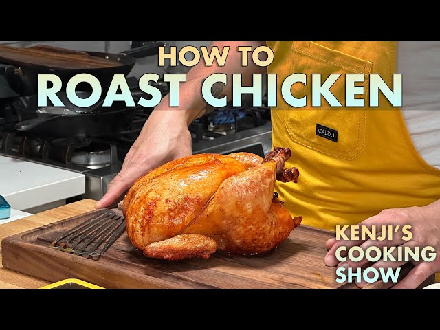How to Properly Roast a Chicken | Kenji's Cooking Show