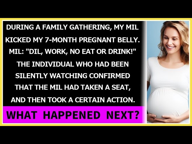 During a family gathering, my mil kicked my 7-month pregnant belly. What happened next_Mother-in-law
