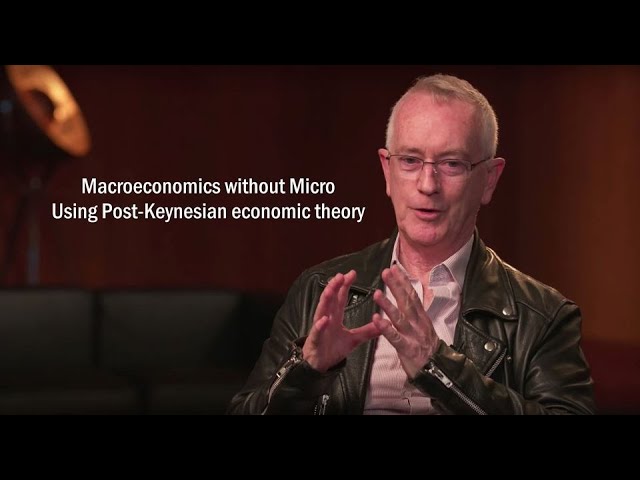 Prof. Steve Keen – Macroeconomics without Micro: Using Post-Keynesian economic theory