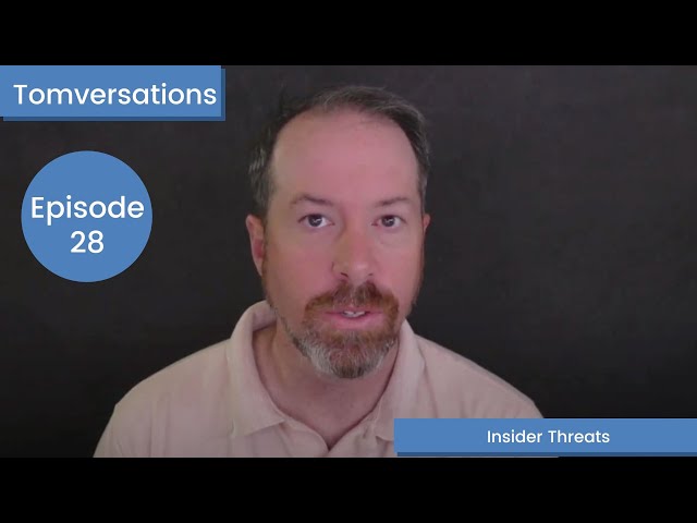 Insider Threats | Tomversations: Episode 28