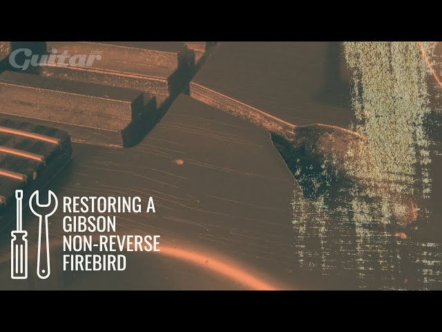 DIY Workshop: Gibson Non-Reverse Firebird restoration and relic'ing tips | Guitar.com
