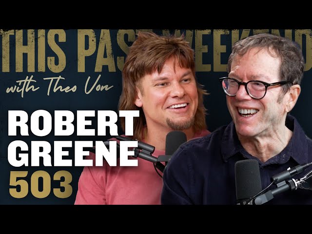 Robert Greene | This Past Weekend w/ Theo Von #503