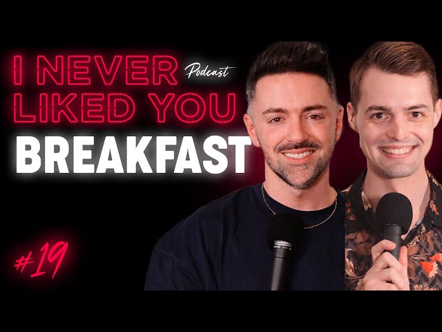 Breakfast - Matteo Lane & Nick Smith / I Never Liked You Podcast Ep 19