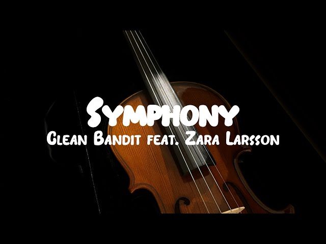 Clean Bandit - Symphony feat. Zara Larsson // Lyrics