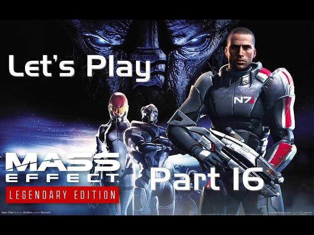 Let's Play Mass Effect Legendary Edition Part  16 - Garrus the Cop, Wrex the Son