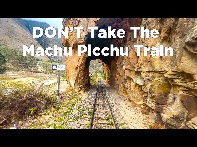 DON'T Take The Machu Picchu Train: Do THIS Instead!