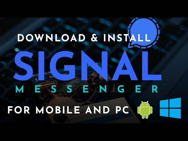 Download and Install Signal Messenger | Android and Windows 10 PC