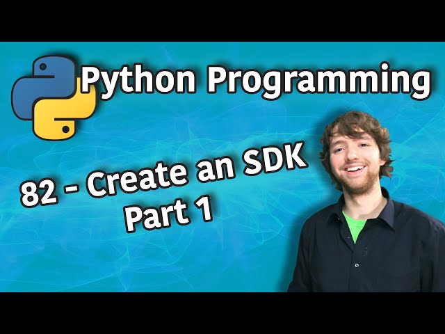 Python Programming 82 - Create an SDK - Part 1
