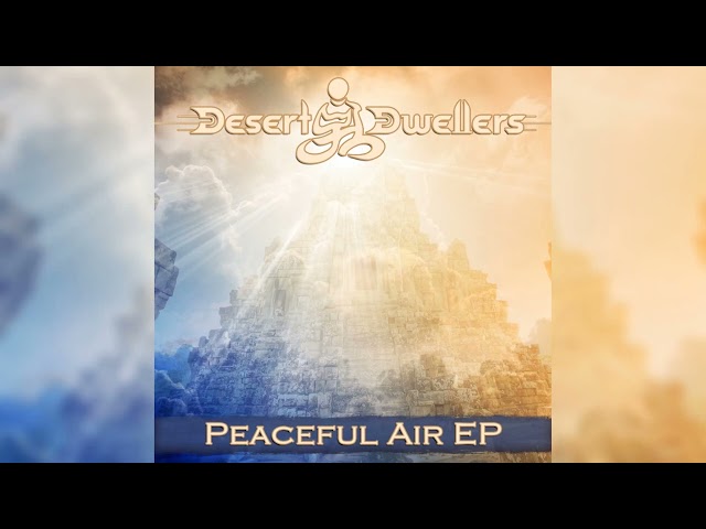 Desert Dwellers - Peaceful Air [Full EP]